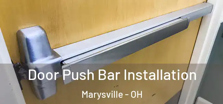  Door Push Bar Installation Marysville - OH